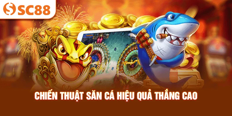 chien-thuat-san-ca-hieu-qua-thang-cao