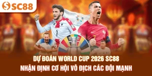 du-doan-world-cup-2026-sc88-–-nhan-dinh-co-hoi-vo-dich-cac-doi-manh