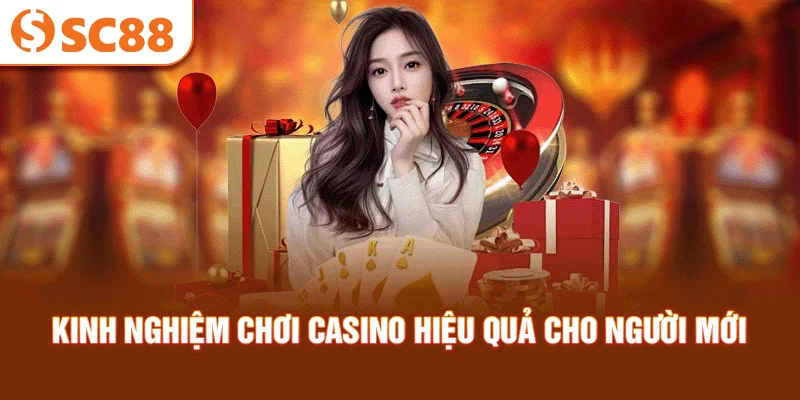 kinh-nghiem-choi-casino-hieu-qua-cho-nguoi-moi