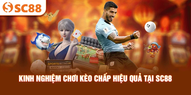 kinh-nghiem-choi-keo-chap-hieu-qua-tai-sc88