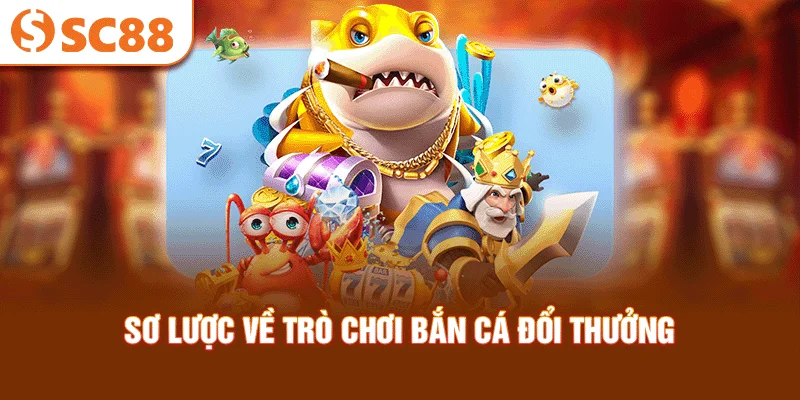 so-luoc-ve-tro-choi-ban-ca-doi-thuong