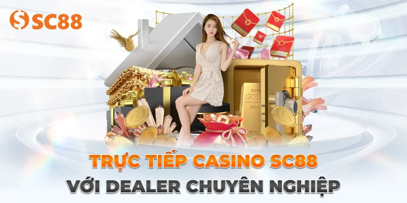 Ưu điểm khi tham gia casino trực tiếp tại sc88