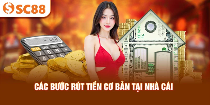 Các bước rút tiền cơ bản tại nhà cái