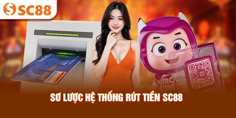 Sơ lược hệ thống rút tiền SC88